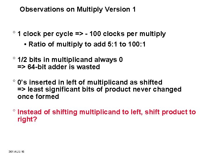 Observations on Multiply Version 1 ° 1 clock per cycle => 100 clocks per