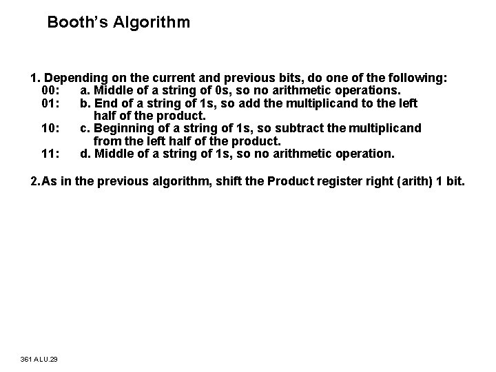 Booth’s Algorithm 1. Depending on the current and previous bits, do one of the