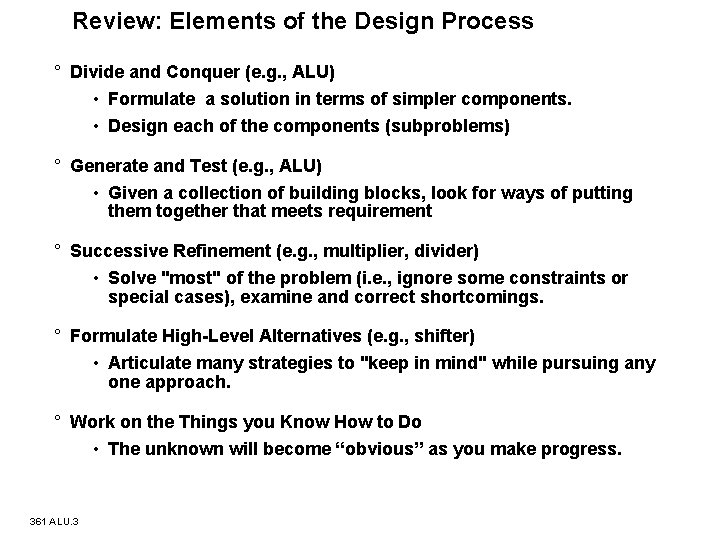 Review: Elements of the Design Process ° Divide and Conquer (e. g. , ALU)