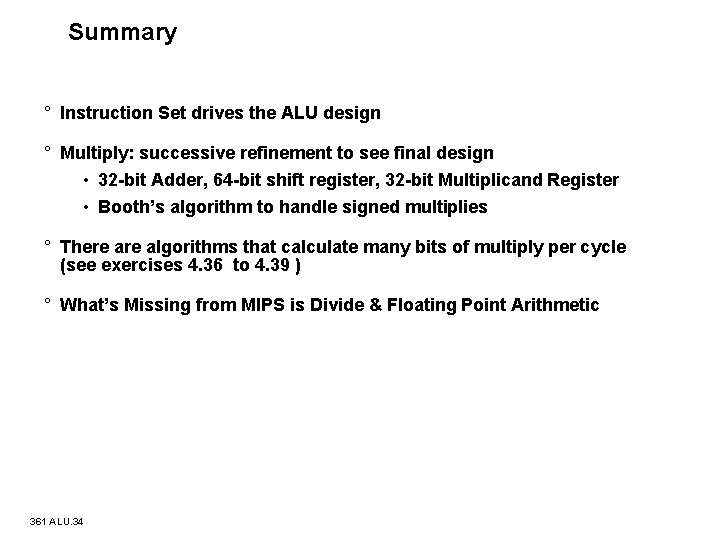 Summary ° Instruction Set drives the ALU design ° Multiply: successive refinement to see