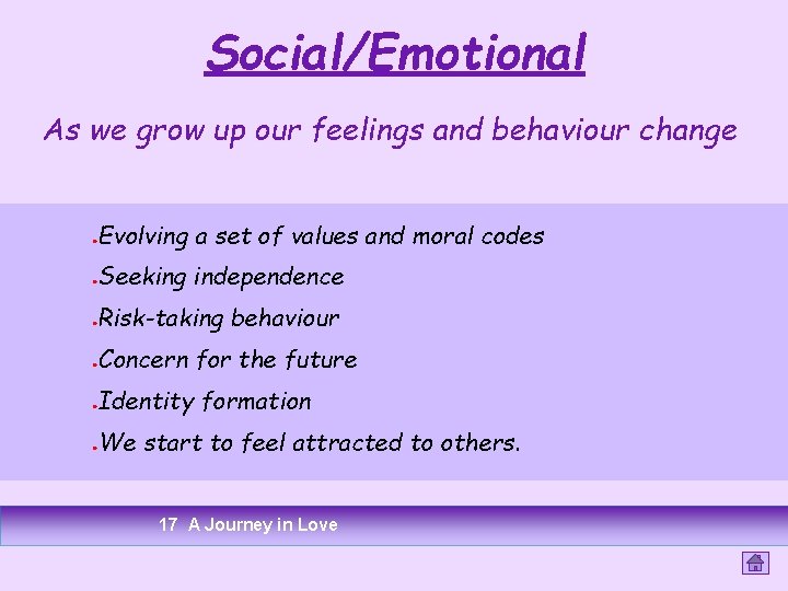 Social/Emotional As we grow up our feelings and behaviour change Evolving a set of Social/Emotional As we grow up our feelings and behaviour change Evolving a set of
