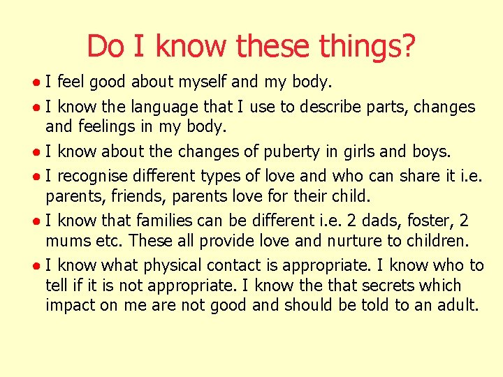 Do I know these things? ● I feel good about myself and my body. Do I know these things? ● I feel good about myself and my body.