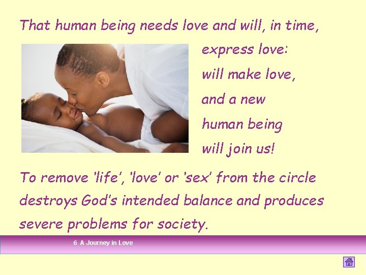 That human being needs love and will, in time, express love: will make love, That human being needs love and will, in time, express love: will make love,