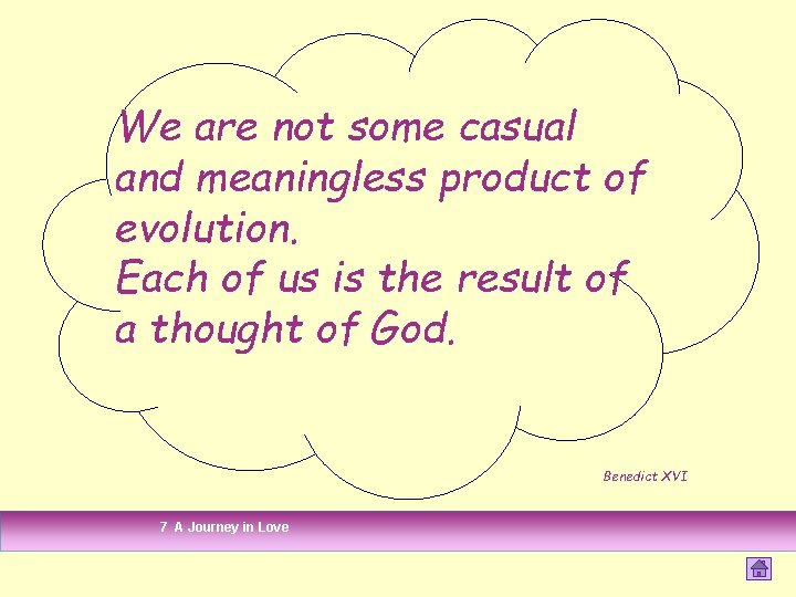 We are not some casual and meaningless product of evolution. Each of us is We are not some casual and meaningless product of evolution. Each of us is