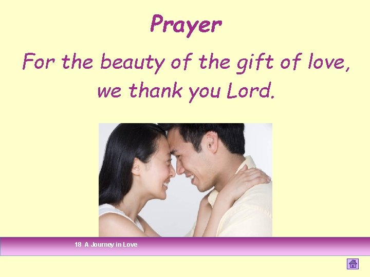 Prayer For the beauty of the gift of love, we thank you Lord. 18 Prayer For the beauty of the gift of love, we thank you Lord. 18