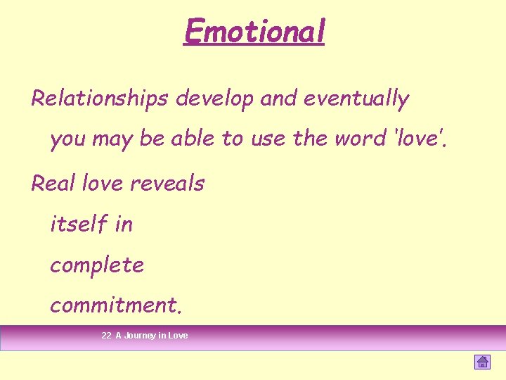 Emotional Relationships develop and eventually you may be able to use the word ‘love’. Emotional Relationships develop and eventually you may be able to use the word ‘love’.