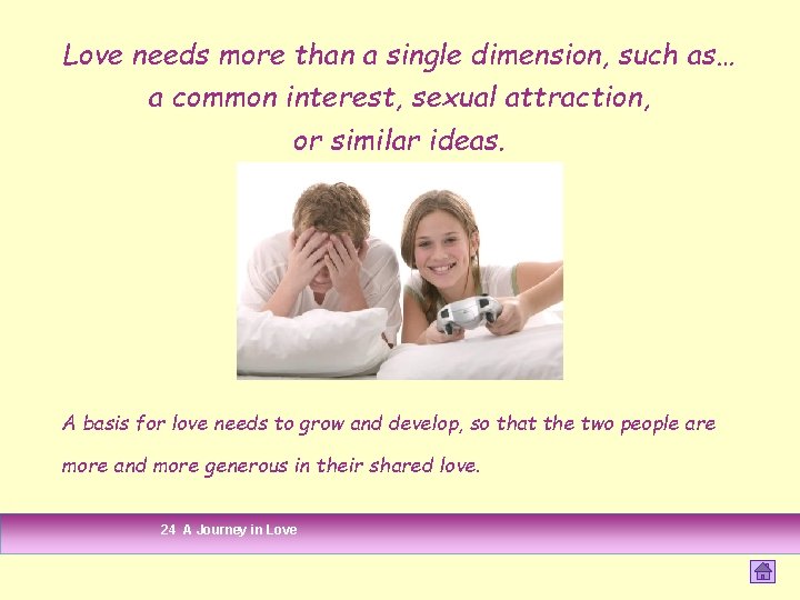 Love needs more than a single dimension, such as… a common interest, sexual attraction, Love needs more than a single dimension, such as… a common interest, sexual attraction,
