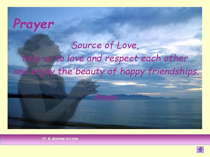 Prayer Source of Love, help us to love and respect each other and enjoy Prayer Source of Love, help us to love and respect each other and enjoy