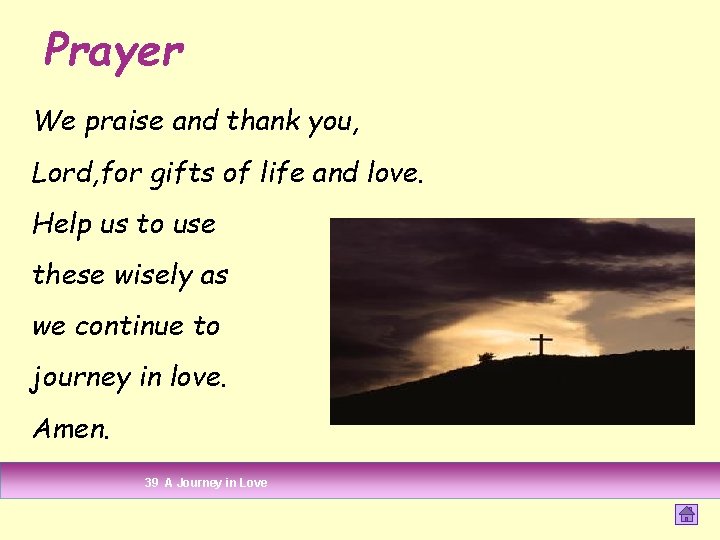 Prayer We praise and thank you, Lord, for gifts of life and love. Help Prayer We praise and thank you, Lord, for gifts of life and love. Help