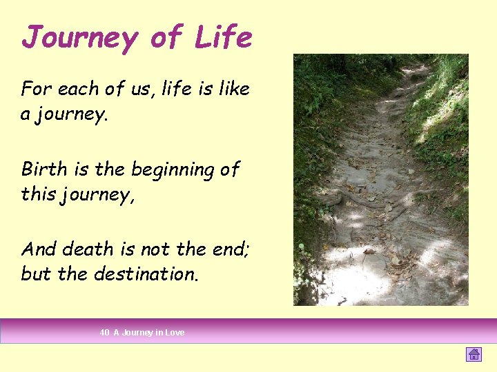 Journey of Life For each of us, life is like a journey. Birth is Journey of Life For each of us, life is like a journey. Birth is