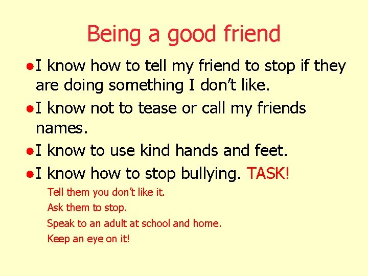 Being a good friend ● I know how to tell my friend to stop Being a good friend ● I know how to tell my friend to stop