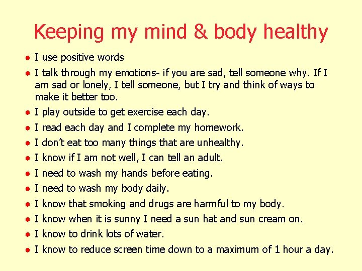 Keeping my mind & body healthy ● I use positive words ● I talk Keeping my mind & body healthy ● I use positive words ● I talk