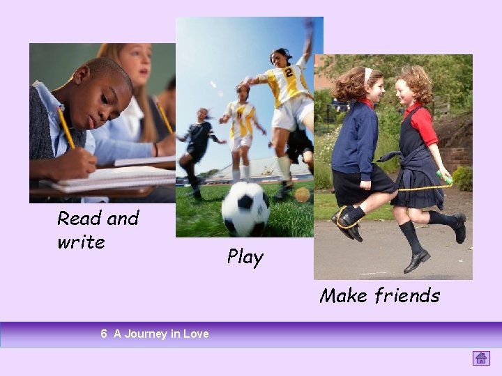 Read and write Play Make friends 6 A Journey in Love Read and write Play Make friends 6 A Journey in Love