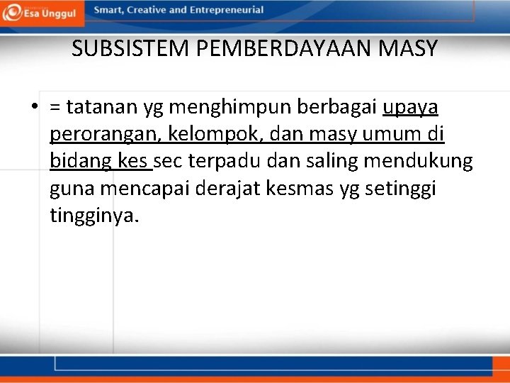 SUBSISTEM PEMBERDAYAAN MASY • = tatanan yg menghimpun berbagai upaya perorangan, kelompok, dan masy