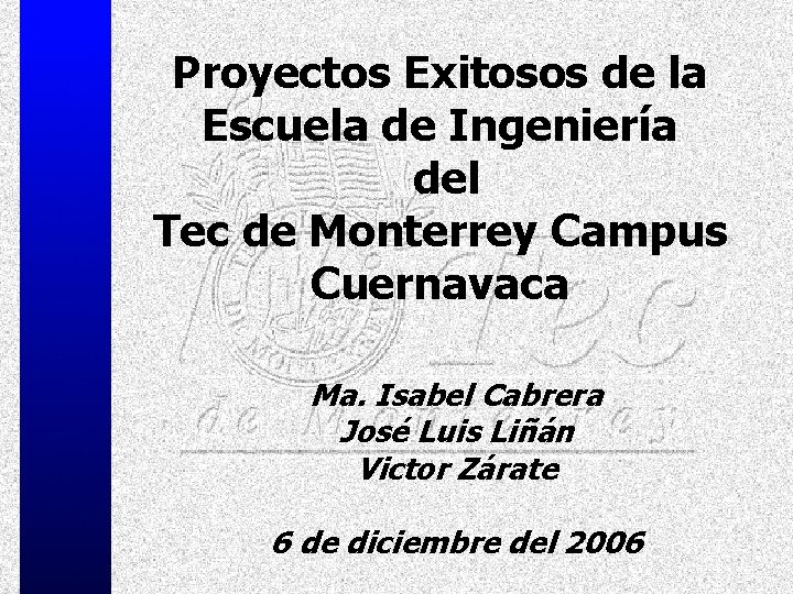 Proyectos Exitosos de la Escuela de Ingeniería del Tec de Monterrey Campus Cuernavaca Ma.