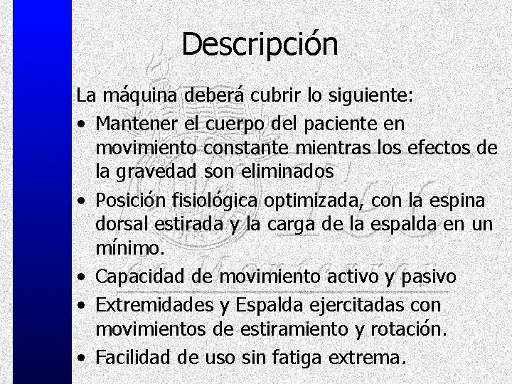 Descripción La máquina deberá cubrir lo siguiente: • Mantener el cuerpo del paciente en