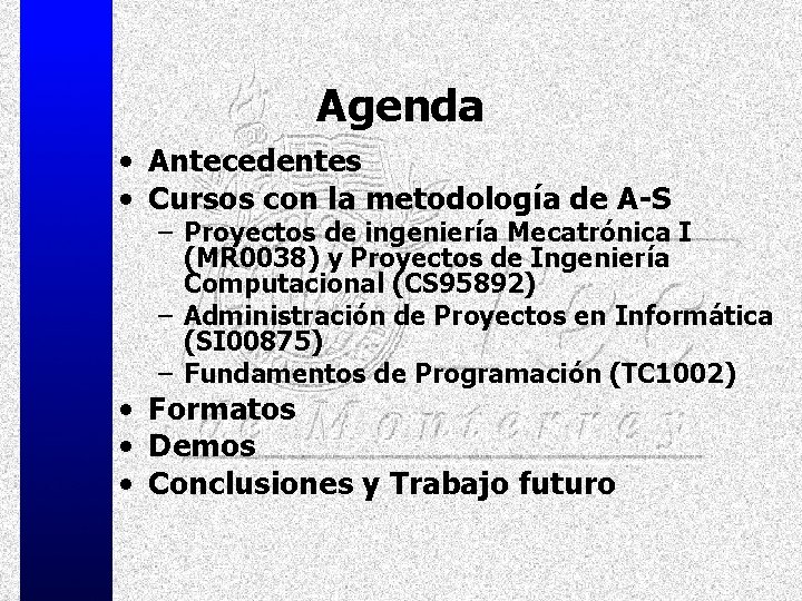 Agenda • Antecedentes • Cursos con la metodología de A-S – Proyectos de ingeniería