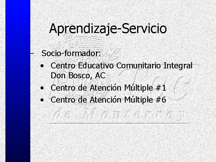 Aprendizaje-Servicio – Socio-formador: • Centro Educativo Comunitario Integral Don Bosco, AC • Centro de