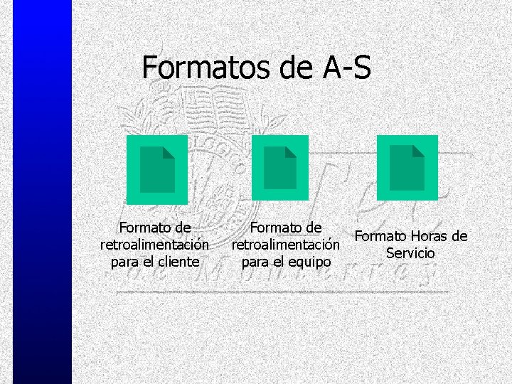 Formatos de A-S Formato de retroalimentación para el cliente Formato de Formato Horas de
