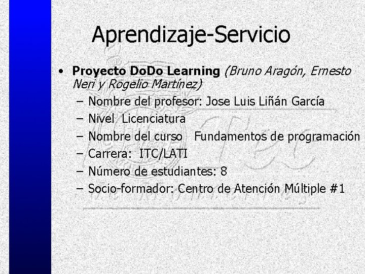 Aprendizaje-Servicio • Proyecto Do. Do Learning (Bruno Aragón, Ernesto Neri y Rogelio Martínez) –