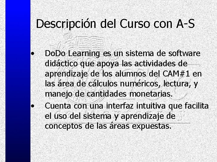 Descripción del Curso con A-S • • Do. Do Learning es un sistema de