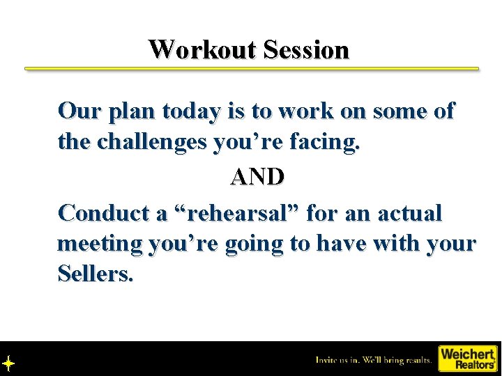 Workout Session Our plan today is to work on some of the challenges you’re