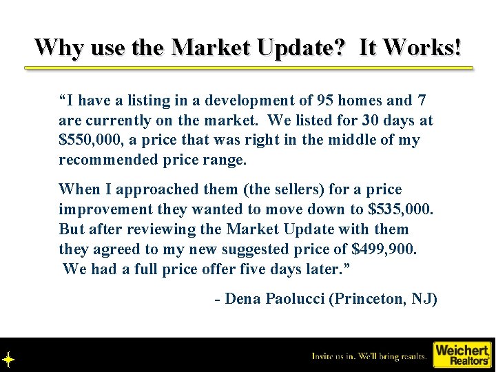 Why use the Market Update? It Works! “I have a listing in a development