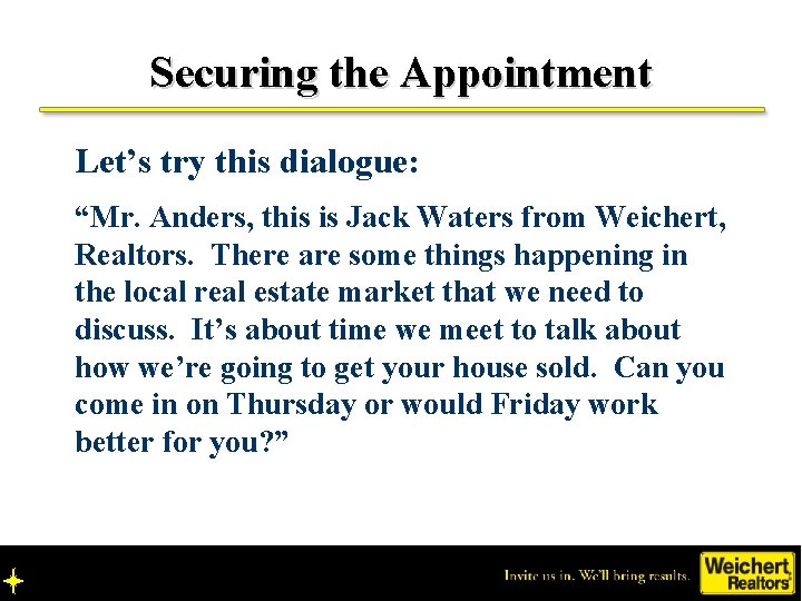 Securing the Appointment Let’s try this dialogue: “Mr. Anders, this is Jack Waters from