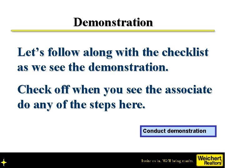 Demonstration Let’s follow along with the checklist as we see the demonstration. Check off