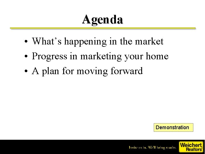 Agenda • What’s happening in the market • Progress in marketing your home •