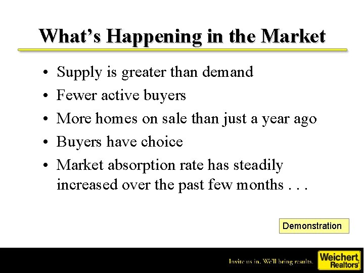What’s Happening in the Market • • • Supply is greater than demand Fewer