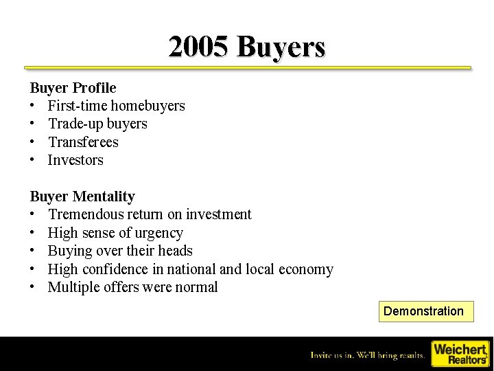 2005 Buyers Buyer Profile • First-time homebuyers • Trade-up buyers • Transferees • Investors