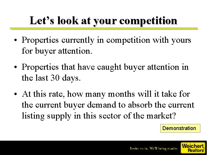 Let’s look at your competition • Properties currently in competition with yours for buyer