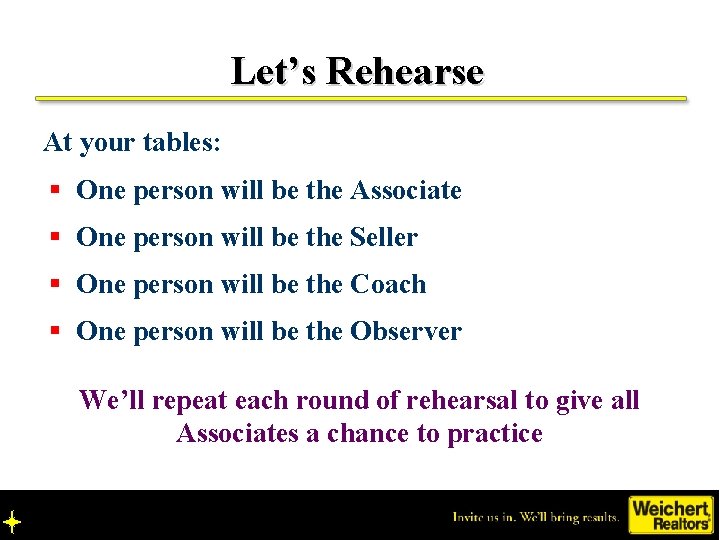 Let’s Rehearse At your tables: § One person will be the Associate § One