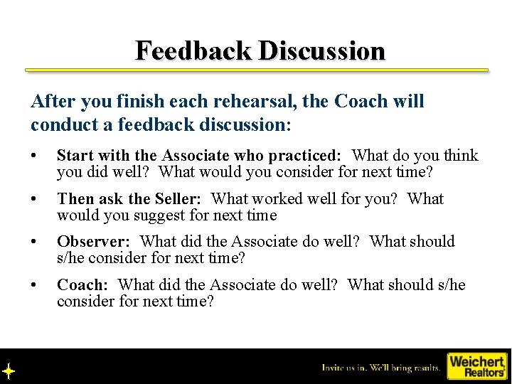 Feedback Discussion After you finish each rehearsal, the Coach will conduct a feedback discussion: