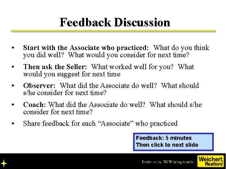 Feedback Discussion • Start with the Associate who practiced: What do you think you