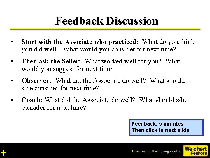 Feedback Discussion • Start with the Associate who practiced: What do you think you