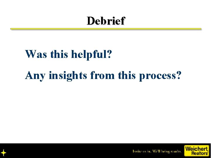 Debrief Was this helpful? Any insights from this process? 