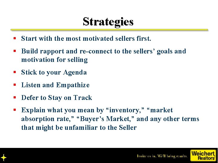 Strategies § Start with the most motivated sellers first. § Build rapport and re-connect