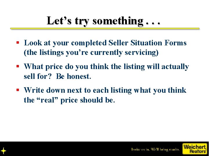 Let’s try something. . . § Look at your completed Seller Situation Forms (the