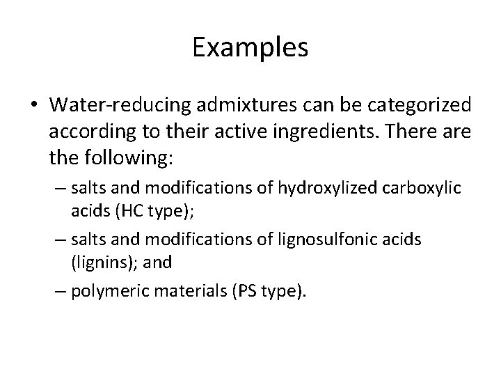 Examples • Water-reducing admixtures can be categorized according to their active ingredients. There are