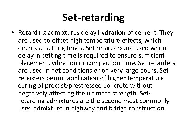 Set-retarding • Retarding admixtures delay hydration of cement. They are used to offset high