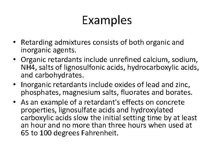 Examples • Retarding admixtures consists of both organic and inorganic agents. • Organic retardants