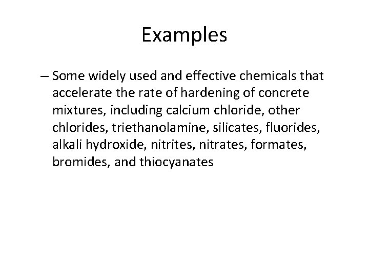 Examples – Some widely used and effective chemicals that accelerate the rate of hardening