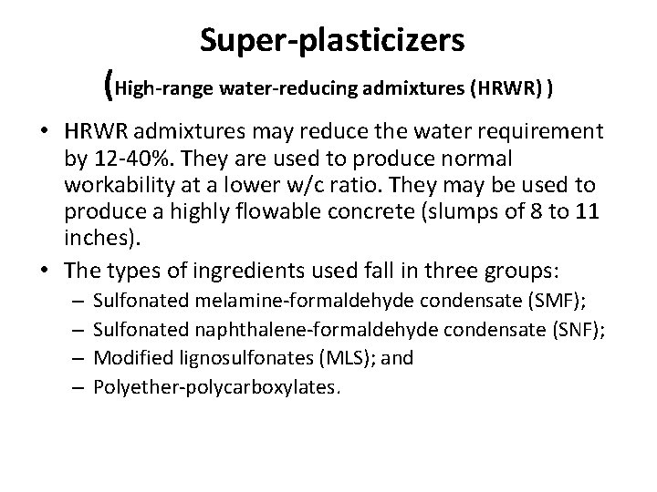 Super-plasticizers (High-range water-reducing admixtures (HRWR) ) • HRWR admixtures may reduce the water requirement