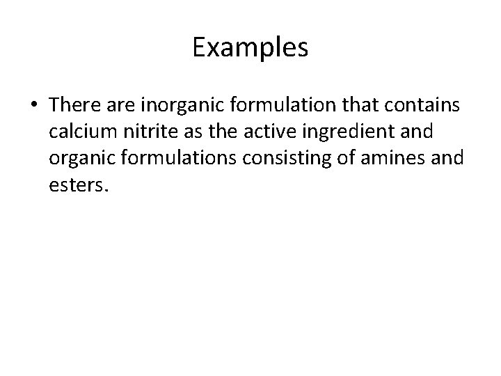 Examples • There are inorganic formulation that contains calcium nitrite as the active ingredient