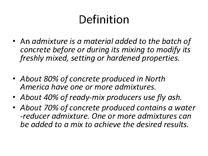 Definition • An admixture is a material added to the batch of concrete before