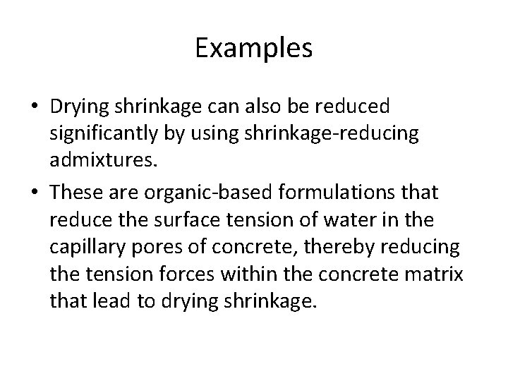 Examples • Drying shrinkage can also be reduced significantly by using shrinkage-reducing admixtures. •