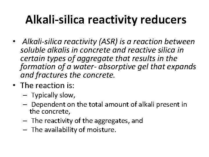 Alkali-silica reactivity reducers • Alkali-silica reactivity (ASR) is a reaction between soluble alkalis in