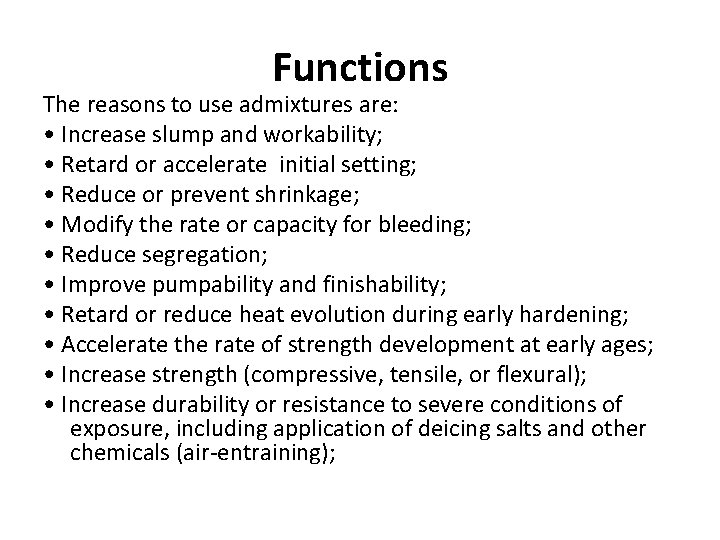 Functions The reasons to use admixtures are: • Increase slump and workability; • Retard